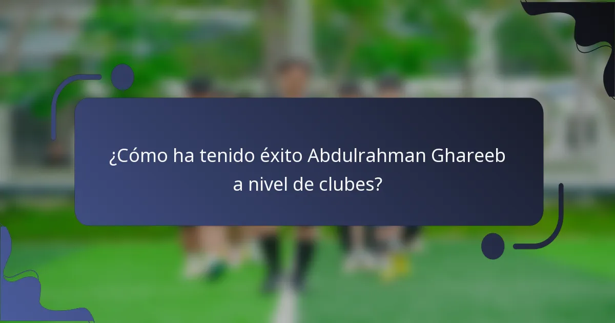 ¿Cómo ha tenido éxito Abdulrahman Ghareeb a nivel de clubes?