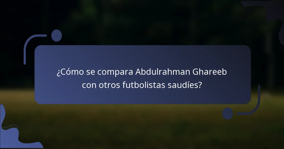 ¿Cómo se compara Abdulrahman Ghareeb con otros futbolistas saudíes?