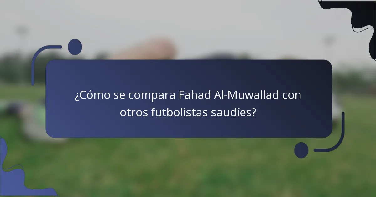 ¿Cómo se compara Fahad Al-Muwallad con otros futbolistas saudíes?