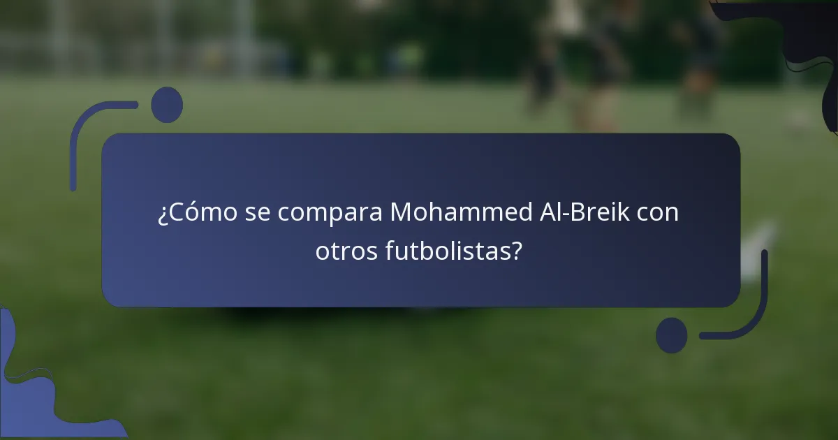 ¿Cómo se compara Mohammed Al-Breik con otros futbolistas?
