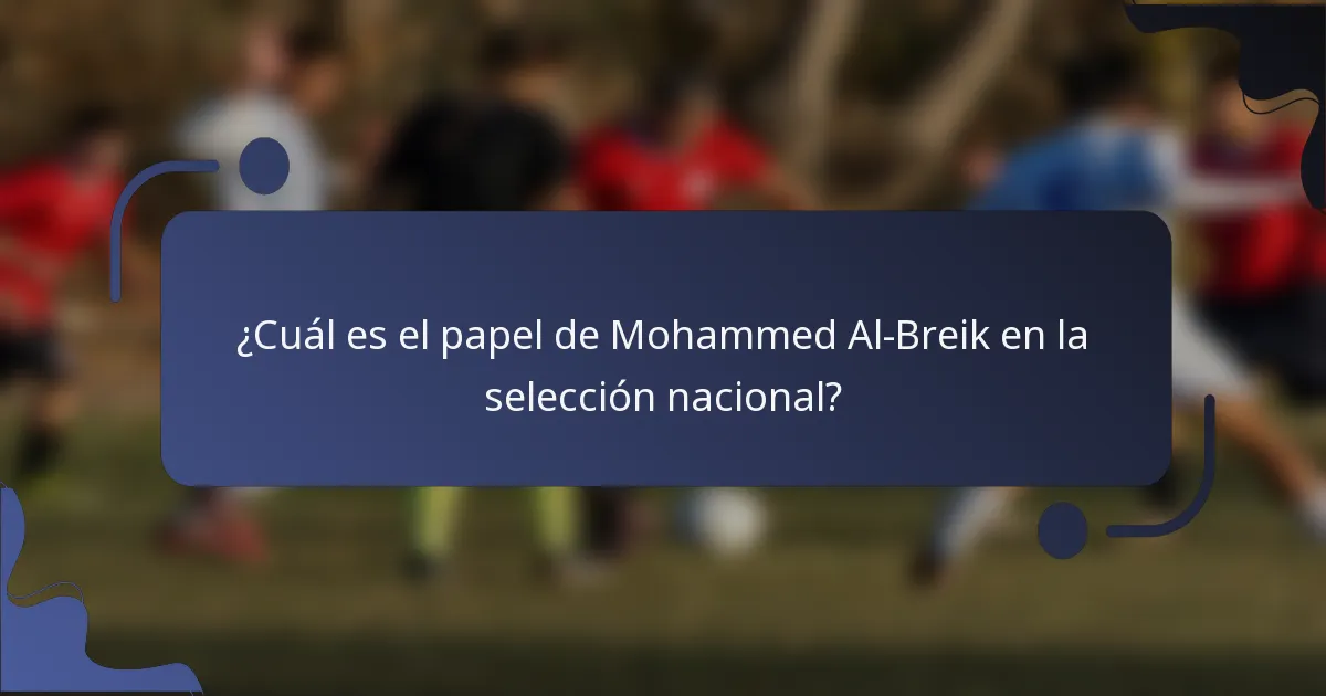 ¿Cuál es el papel de Mohammed Al-Breik en la selección nacional?