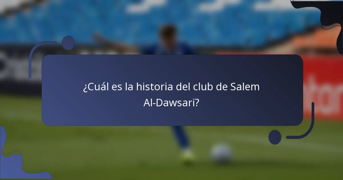¿Cuál es la historia del club de Salem Al-Dawsari?