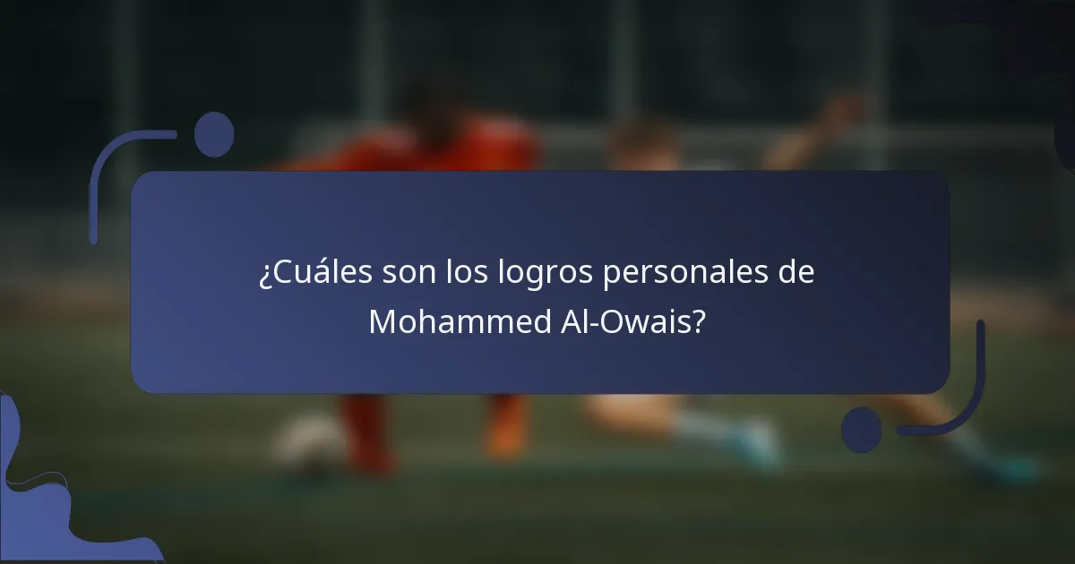 ¿Cuáles son los logros personales de Mohammed Al-Owais?