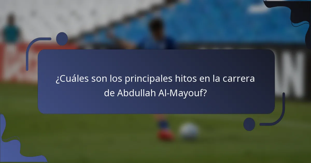 ¿Cuáles son los principales hitos en la carrera de Abdullah Al-Mayouf?