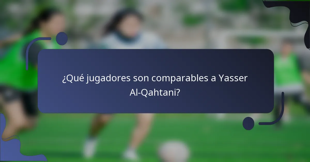 ¿Qué jugadores son comparables a Yasser Al-Qahtani?