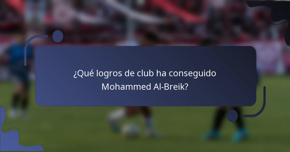 ¿Qué logros de club ha conseguido Mohammed Al-Breik?