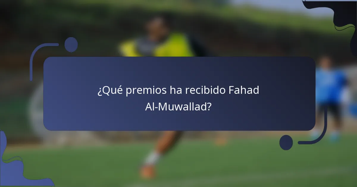 ¿Qué premios ha recibido Fahad Al-Muwallad?