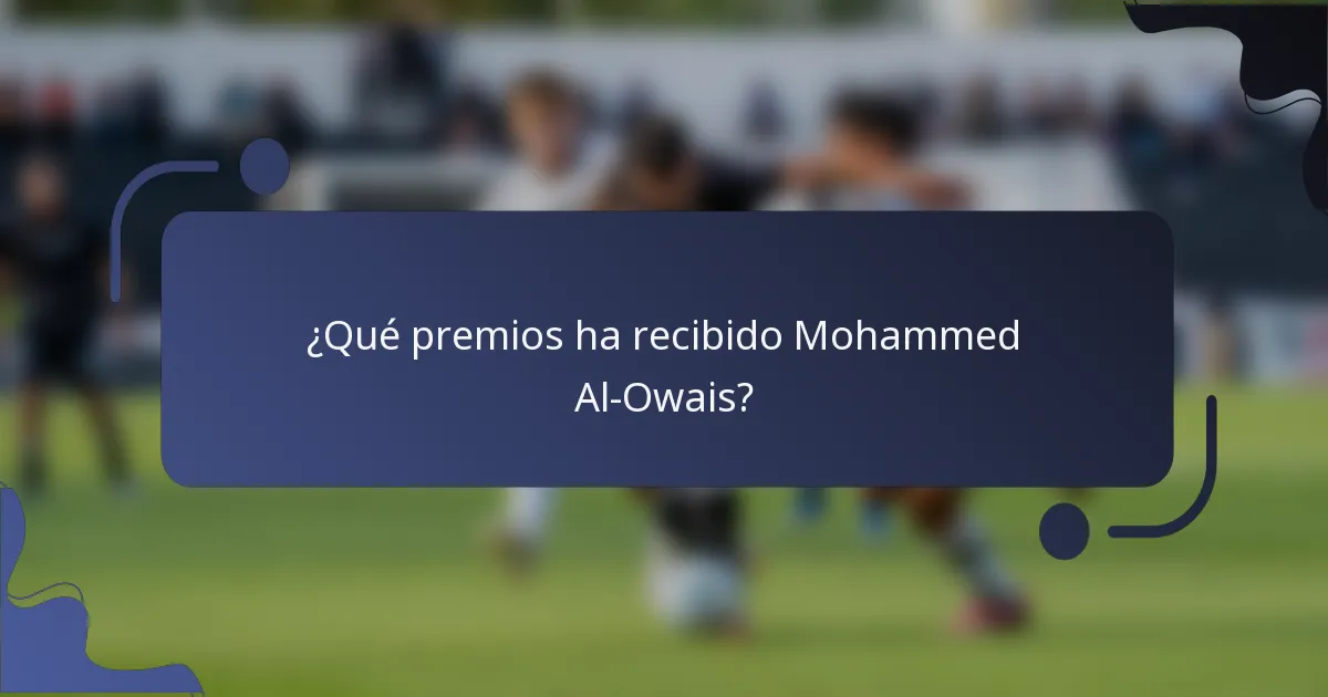 ¿Qué premios ha recibido Mohammed Al-Owais?