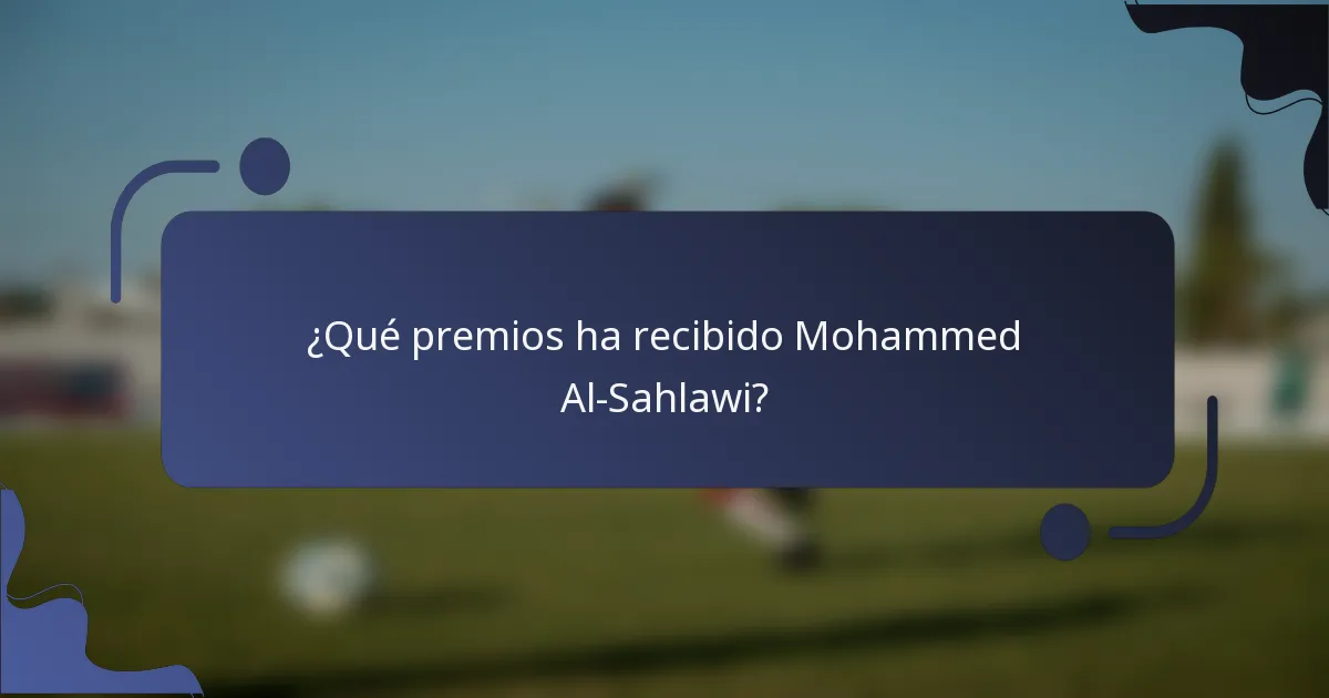 ¿Qué premios ha recibido Mohammed Al-Sahlawi?