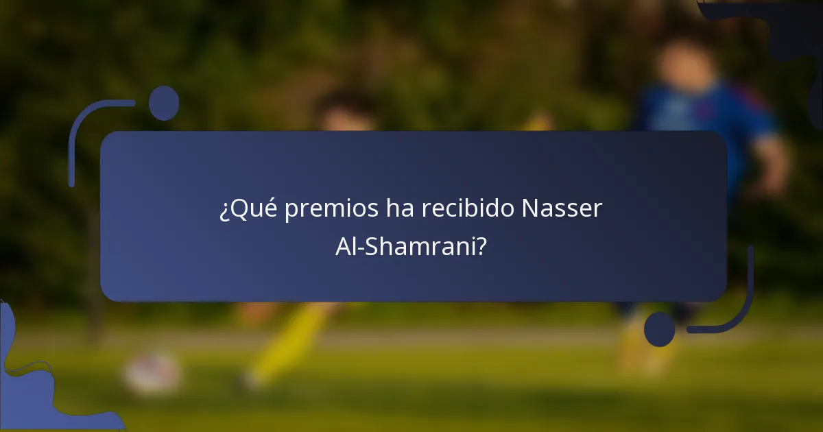 ¿Qué premios ha recibido Nasser Al-Shamrani?