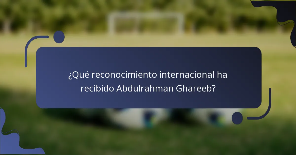 ¿Qué reconocimiento internacional ha recibido Abdulrahman Ghareeb?