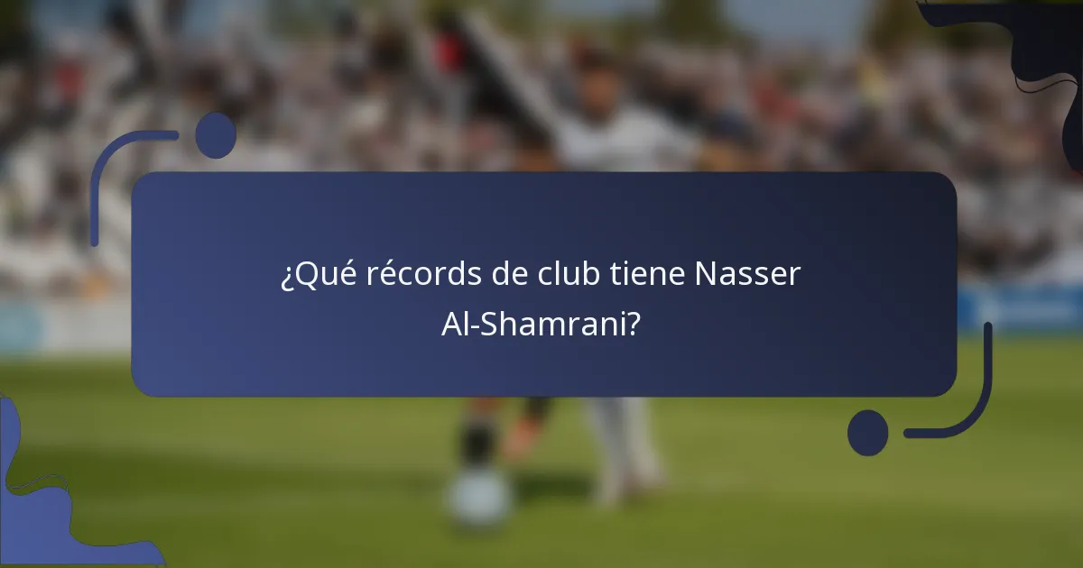 ¿Qué récords de club tiene Nasser Al-Shamrani?